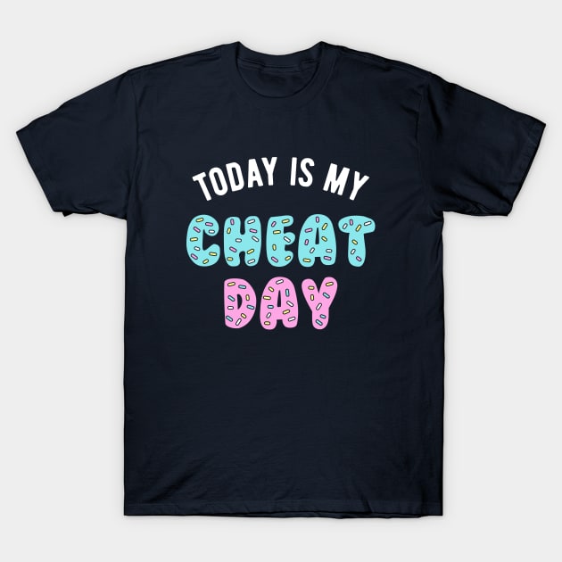 Today Is My Cheat Day T-Shirt by brogressproject